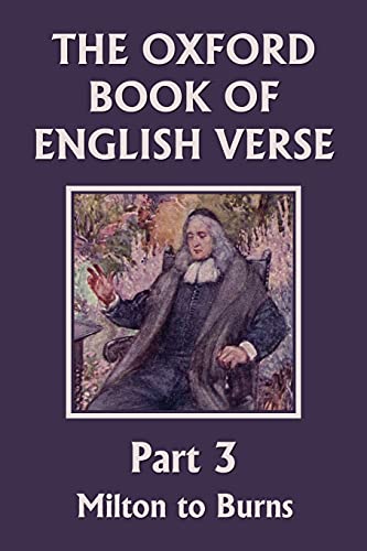 Stock image for The Oxford Book of English Verse, Part 3: Milton to Burns (Yesterdays Classics) for sale by Big River Books