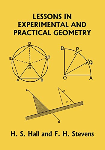 Imagen de archivo de Lessons in Experimental and Practical Geometry (Yesterday's Classics) a la venta por GreatBookPrices