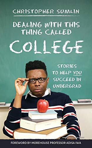 Imagen de archivo de Dealing with This Thing Called College: Stories to Help You Succeed in Undergrad a la venta por HPB-Ruby