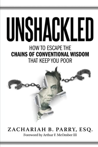 Beispielbild fr Unshackled: How to Escape the Chains of Conventional Wisdom That Keep You Poor zum Verkauf von Better World Books