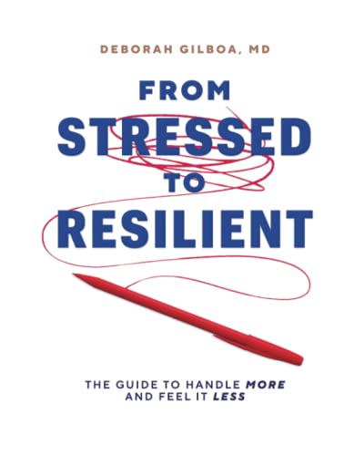 Stock image for From Stressed to Resilient: The Guide to Handle More and Feel It Less for sale by BooksRun