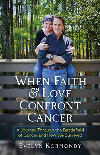 Stock image for When Faith and Love Confront Cancer: A Journey Through the Battlefield of Cancer and How We Survived for sale by Irish Booksellers