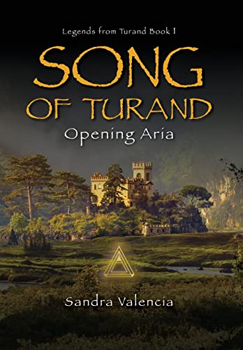 Stock image for Song of Turand: Opening Aria (Legends from Turand) for sale by Lucky's Textbooks