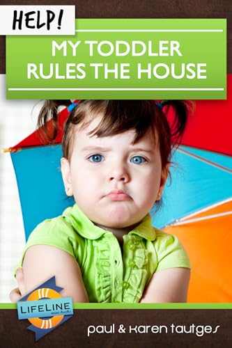 Stock image for Help! My Toddler Rules the House for sale by ThriftBooks-Dallas