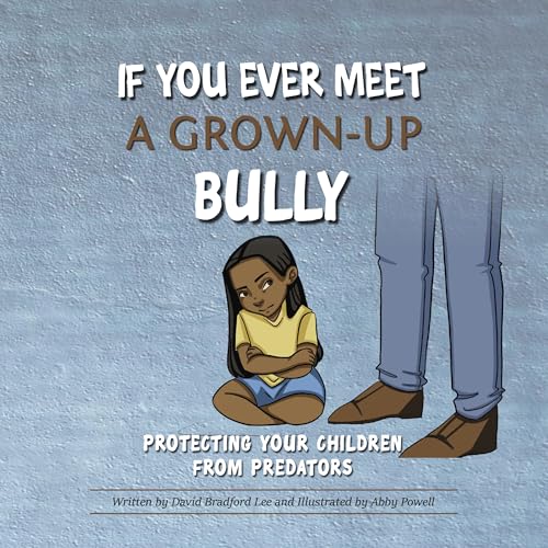 9781633421516: If You Ever Meet A Grown Up Bully: Protecting Your Children from Predators