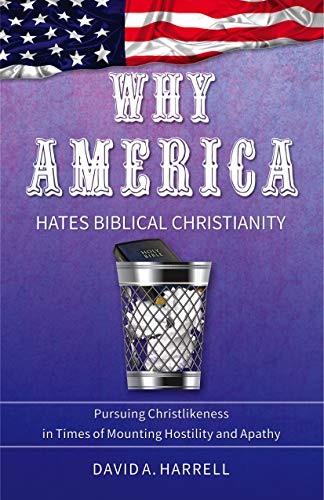 Beispielbild fr Why America Hates Biblical Christianity zum Verkauf von ThriftBooks-Atlanta