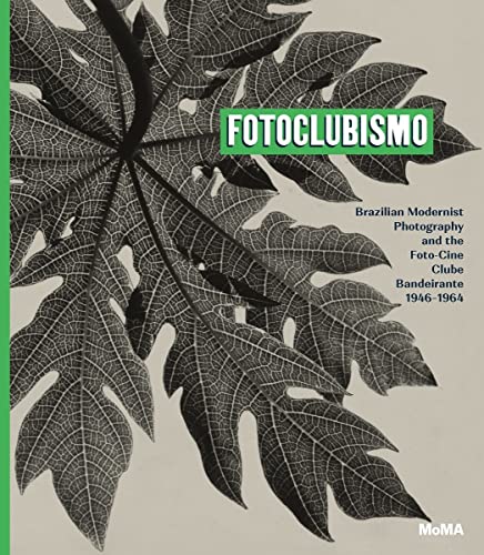 9781633450844: Fotoclubismo: Brazilian Modernist Photography and The foto-Cine Clube Bandeirante, 1946–1964