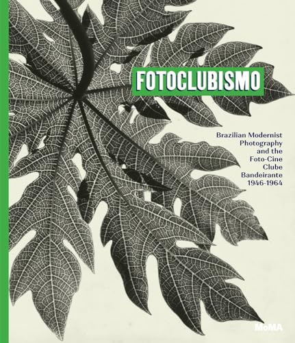 9781633450844: Fotoclubismo: Brazilian Modernist Photography and the Foto-Cine Clube Bandeirante, 1946-1964