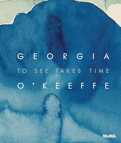 Imagen de archivo de Georgia O'Keeffe - To See Takes Time a la venta por Blackwell's