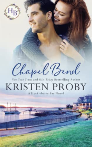 Imagen de archivo de Chapel Bend: An Enemies to Lovers, Small Town Romance (Huckleberry Bay) a la venta por Half Price Books Inc.