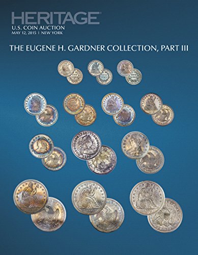 Beispielbild fr Heritage Auctions Rare US Coins, the Eugene H. Gardner Collection, Part III Auction Catalog #1228 zum Verkauf von HPB-Movies