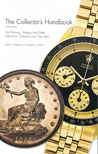 Stock image for The Colector's Handbook -- 13th Edition -- 2020 : Tax Planning, Strategy and Estate Advice for Collectors and Their Heirs for sale by Better World Books
