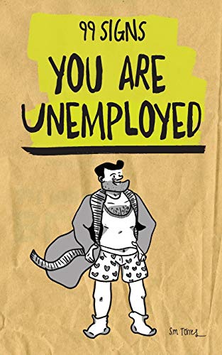 9781633530973: 99 Signs You Are Unemployed