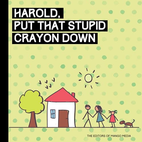 Holly, Drop That Friggin' Marker!: A Children's Book for Grown Ups