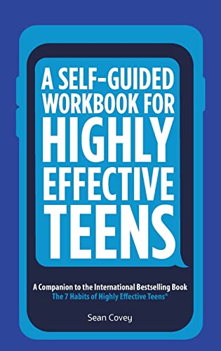 Imagen de archivo de A Self-Guided Workbook for Highly Effective Teens: A Companion to the Best Selling 7 Habits of Highly Effective Teens (Gift for Teens and Tweens) a la venta por SecondSale