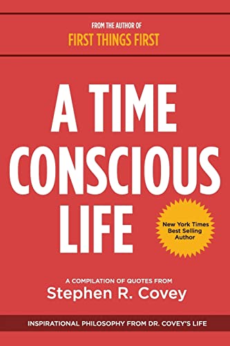 Stock image for A Time Conscious Life: Inspirational Philosophy from Dr. Covey's Life for sale by SecondSale