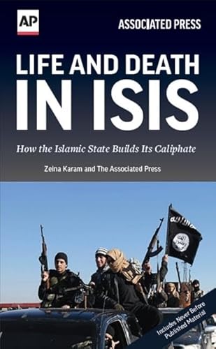 Stock image for Life and Death in ISIS: How the Islamic State Builds Its Caliphate for sale by HPB Inc.