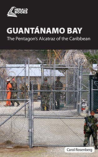 

Guantnamo Bay: The Pentagons Alcatraz of the Caribbean