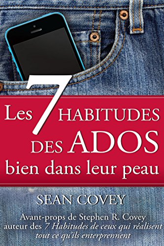 

Les 7 Habitudes des Ados bien dans leur peau (French Edition)