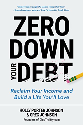 Beispielbild fr Zero down Your Debt : Reclaim Your Income and Build a Life You'll Love (Budget Workbook, Debt Free, Save Money, Reduce Financial Stress) zum Verkauf von Better World Books