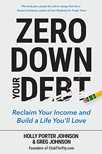 Stock image for Zero Down Your Debt: Reclaim Your Income and Build a Life You'll Love (Budget Workbook, Debt Free, Save Money, Reduce Financial Stress) for sale by ThriftBooks-Atlanta