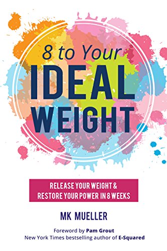 9781633534810: 8 to Your Ideal Weight: Release Your Weight & Restore Your Power in 8 Weeks (Clean Eating, Healthy Lifestyle, Lose Weight, Body Kindness, Weight Loss for Women)