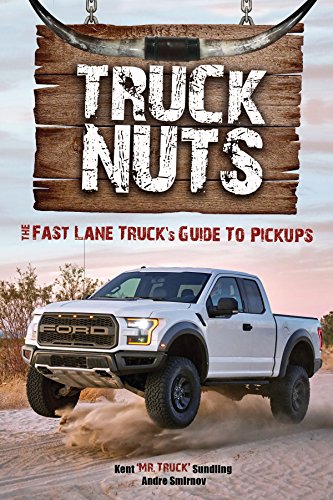 Stock image for Truck Nuts: The Fast Lane Truck's Guide to Pickups (Guide to Pickup Trucks, All About Chevy Trucks, Modified Diesel Trucks) for sale by BooksRun