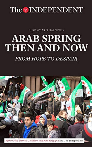 9781633534933: Arab Spring Then and Now: From Hope to Despair (History As It Happened)