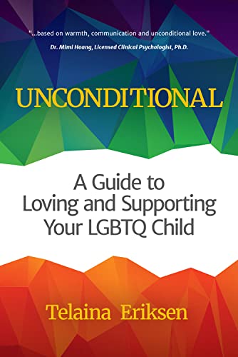 Imagen de archivo de Unconditional: A Guide to Loving and Supporting Your LGBTQ Child (LGBT Book, Child is Transgender or LGBTQ+) a la venta por BooksRun