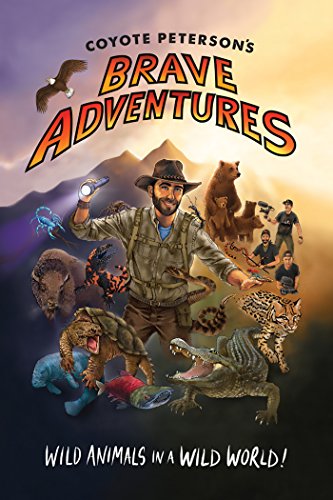 Beispielbild fr Coyote Peterson's Brave Adventures: Wild Animals in a Wild World (Brave Wilderness, Emmy Award Winning YouTuber) zum Verkauf von SecondSale