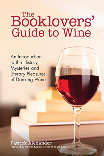 Beispielbild fr The Booklovers' Guide To Wine: An Introduction to the History, Mysteries and Literary Pleasures of Drinking Wine (Wine Book, Guide to Wine) zum Verkauf von BooksRun