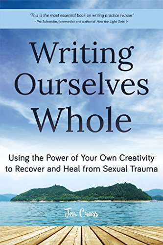 Beispielbild fr Writing Ourselves Whole: Using the Power of Your Own Creativity to Recover and Heal from Sexual Trauma (Help for Rape Victims, Trauma and Recovery, Abuse Self-Help) zum Verkauf von BooksRun