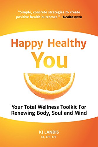 Stock image for Happy Healthy You : Your Total Wellness Toolkit for Renewing Body, Soul, and Mind for sale by Better World Books