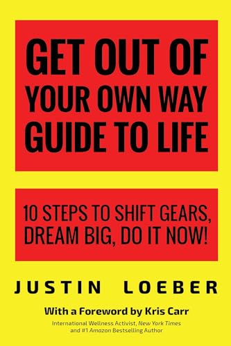 9781633536470: Get Out of Your Own Way Guide to Life: 10 Steps to Shift Gears, Dream Big, Do it Now!