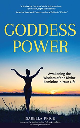 Stock image for Goddess Power: Awakening the Wisdom of the Divine Feminine in Your Life (Feminine Energy Book, Women Empowerment, Sacred Woman, for Fans of Warrior Goddess) for sale by Zoom Books Company