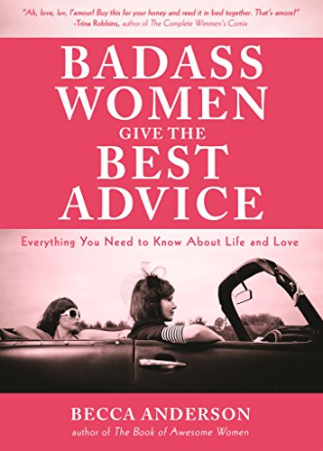 Stock image for Badass Women Give the Best Advice: Everything You Need to Know About Love and Life (Feminst Affirmation Book, Gift For Women, From the bestselling author of Badass Affirmations) for sale by WorldofBooks