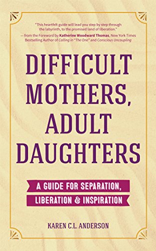 Beispielbild fr Difficult Mothers, Adult Daughters: A Guide For Separation, Liberation Inspiration (Self care gift for women) zum Verkauf von Goodwill Books