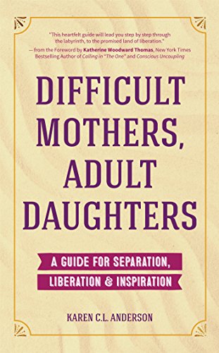 Stock image for Difficult Mothers, Adult Daughters: A Guide For Separation, Liberation Inspiration (Self care gift for women) for sale by Goodwill of Colorado
