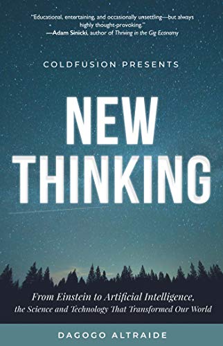 Stock image for ColdFusion Presents: New Thinking: From Einstein to Artificial Intelligence, the Science and Technology that Transformed Our World for sale by Books-FYI, Inc.