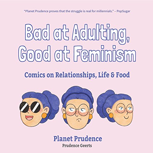 Stock image for Bad at Adulting, Good at Feminism: Comics on Relationships, Life and Food (Millennial Feminism, Gift for a Feminist, for Fans of Super Chill) for sale by SecondSale