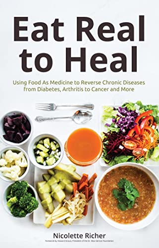 Stock image for Eat Real to Heal: Using Food As Medicine to Reverse Chronic Diseases from Diabetes, Arthritis, Cancer and More (Breast cancer gift) for sale by Goodwill Books