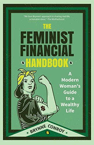 Imagen de archivo de The Feminist Financial Handbook: A Modern Womans Guide to a Wealthy Life (Feminism Book, for Readers of Hood Feminism or The Financial Diet) a la venta por Zoom Books Company