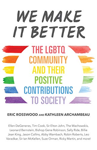Imagen de archivo de We Make It Better: The LGBTQ Community and Their Positive Contributions to Society (Gender Identity Book for Teens, Gay Rights, Transgender, for Readers of Nonbinary) a la venta por Books From California