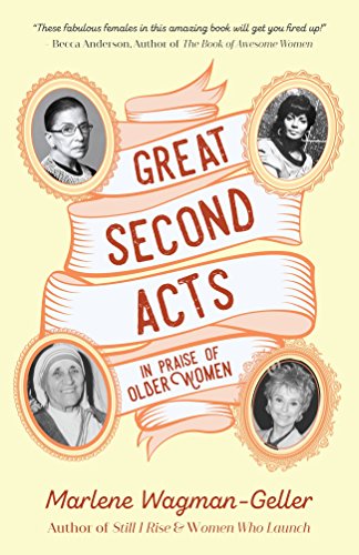Stock image for Great Second Acts: In Praise of Older Women (From the bestselling author of Women of Means) (Celebrating Women) for sale by SecondSale