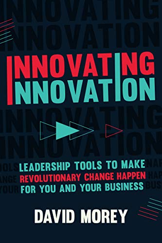 Beispielbild fr Innovating Innovation: Leadership Tools to Make Revolutionary Change Happen for You and Your Business (For Readers of Trillion Dollar Coach or Innovation Lab Excellence) zum Verkauf von Wonder Book