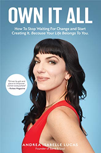 Beispielbild fr Own It All: How to Stop Waiting for Change and Start Creating It. Because Your Life Belongs to You. (Entrepreneurs, GirlBoss, Women in Business, for Fans of You Are a Badass) zum Verkauf von BooksRun