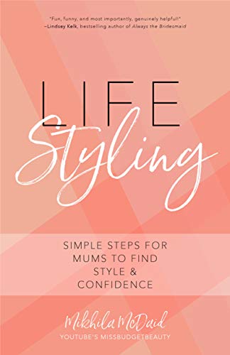 Stock image for Life Styling: Simple Steps for Mums to Find Style & Confidence (Gift for Mom, Parisian Chic, Italian Style Fashion Beauty) for sale by WorldofBooks