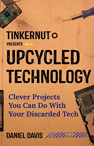 Stock image for Upcycled Technology: Clever Projects You Can Do With Your Discarded Tech (Tech gift) for sale by SecondSale