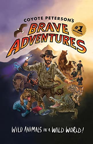 Beispielbild fr Coyote Peterson's Brave Adventures: Wild Animals in a Wild World (Brave Wilderness, Emmy Award Winning YouTuber) zum Verkauf von SecondSale