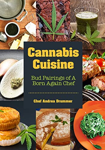 Beispielbild fr Cannabis Cuisine: Bud Pairings of A Born Again Chef (Cannabis Cookbook or Weed Cookbook, Marijuana Gift, Cooking Edibles, Cooking with Cannabis) zum Verkauf von BooksRun